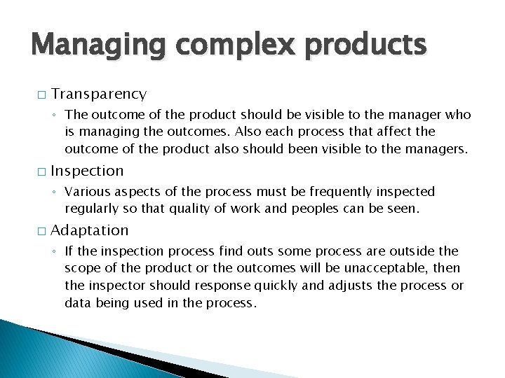 Managing complex products � Transparency ◦ The outcome of the product should be visible