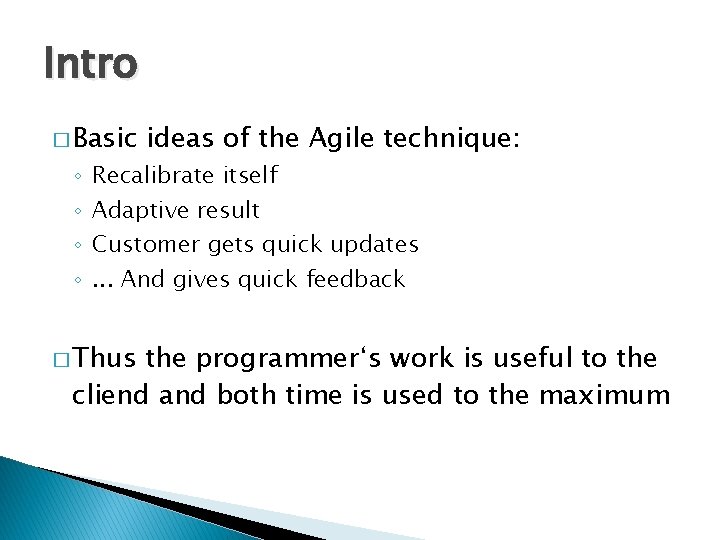 Intro � Basic ◦ ◦ ideas of the Agile technique: Recalibrate itself Adaptive result