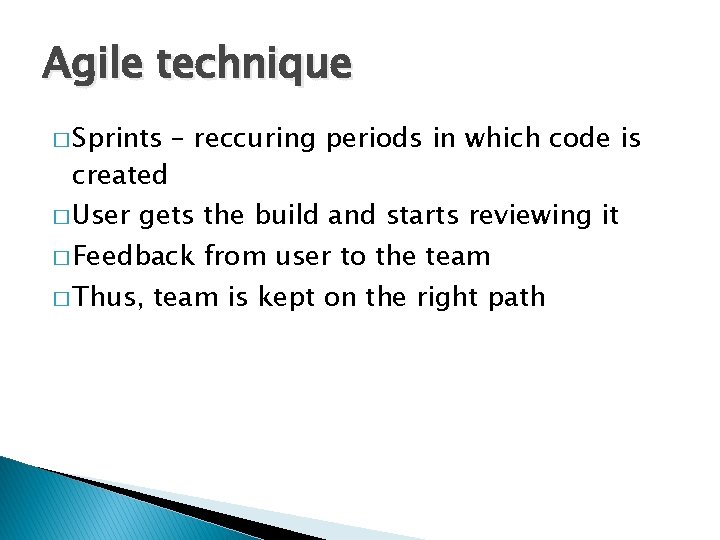 Agile technique � Sprints created � User – reccuring periods in which code is