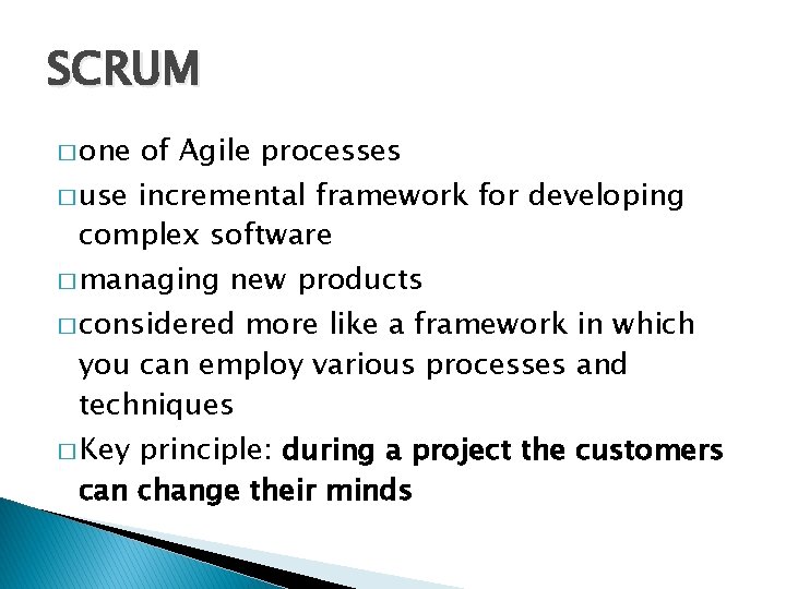 SCRUM � one � use of Agile processes incremental framework for developing complex software
