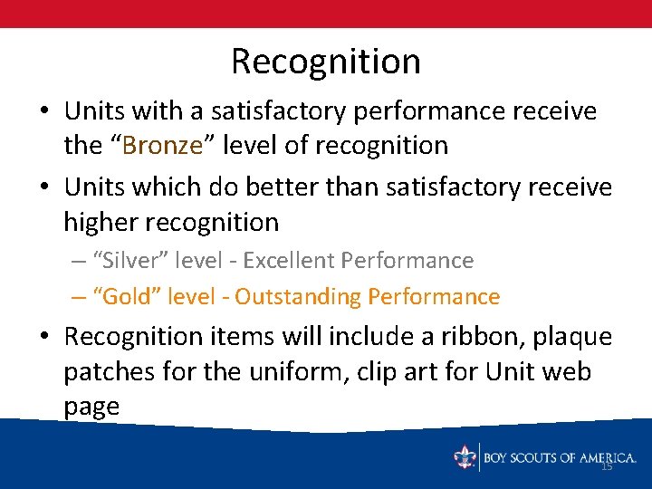 Recognition • Units with a satisfactory performance receive the “Bronze” level of recognition •