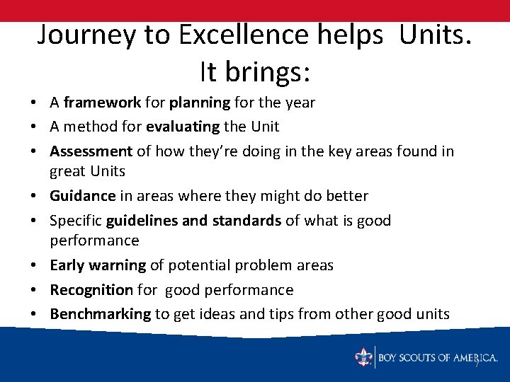 Journey to Excellence helps Units. It brings: • A framework for planning for the