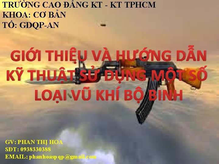 TRƯỜNG CAO ĐẲNG KT - KT TPHCM KHOA: CƠ BẢN TỔ: GDQP-AN GIỚI THIỆU TRƯỜNG CAO ĐẲNG KT - KT TPHCM KHOA: CƠ BẢN TỔ: GDQP-AN GIỚI THIỆU