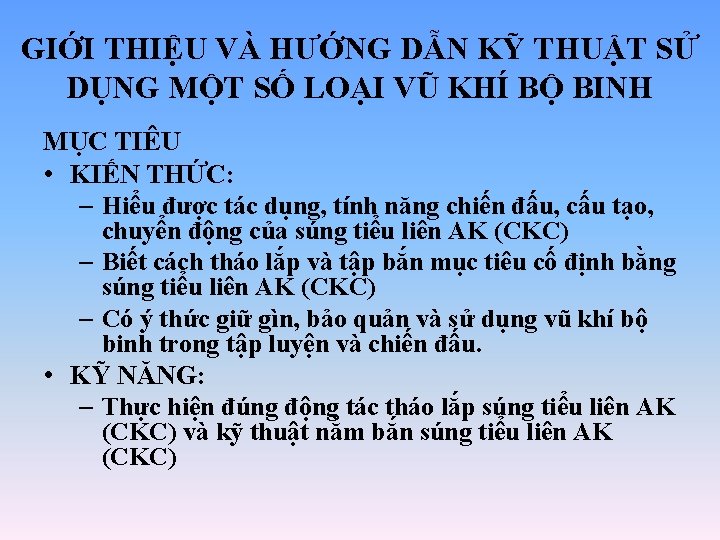 GIỚI THIỆU VÀ HƯỚNG DẪN KỸ THUẬT SỬ DỤNG MỘT SỐ LOẠI VŨ KHÍ GIỚI THIỆU VÀ HƯỚNG DẪN KỸ THUẬT SỬ DỤNG MỘT SỐ LOẠI VŨ KHÍ