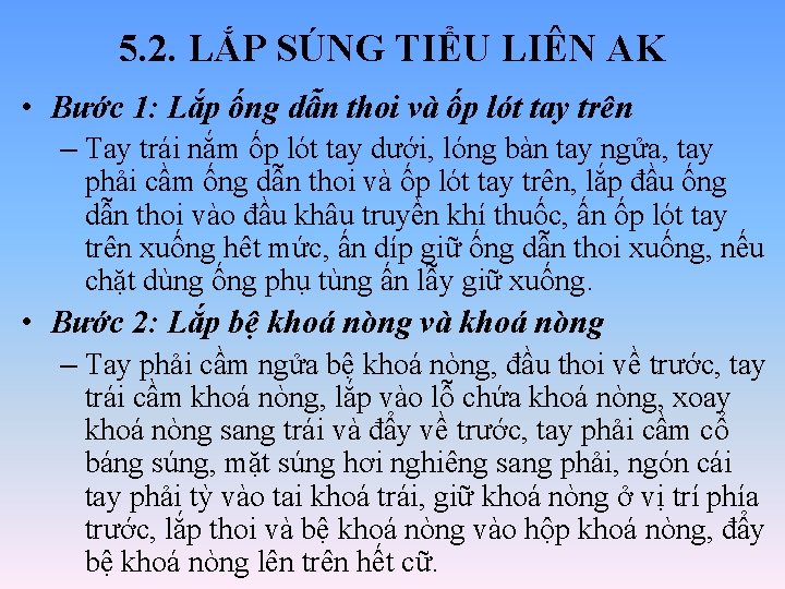 5. 2. LẮP SÚNG TIỂU LIÊN AK • Bước 1: Lắp ống dẫn thoi 5. 2. LẮP SÚNG TIỂU LIÊN AK • Bước 1: Lắp ống dẫn thoi
