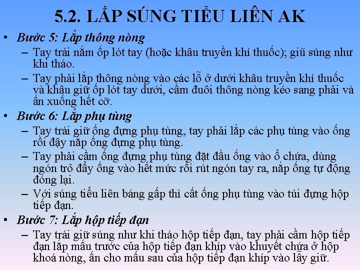 5. 2. LẮP SÚNG TIỂU LIÊN AK • Bước 5: Lắp thông nòng – 5. 2. LẮP SÚNG TIỂU LIÊN AK • Bước 5: Lắp thông nòng –