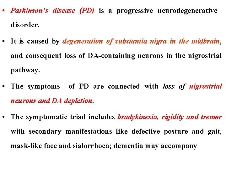  • Parkinson’s disease (PD) is a progressive neurodegenerative disorder. • It is caused