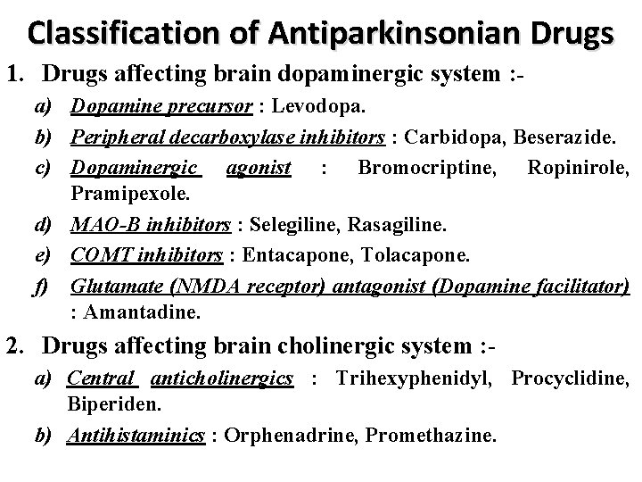 Classification of Antiparkinsonian Drugs 1. Drugs affecting brain dopaminergic system : a) Dopamine precursor