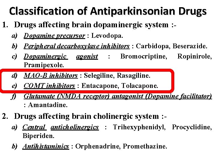 Classification of Antiparkinsonian Drugs 1. Drugs affecting brain dopaminergic system : a) Dopamine precursor