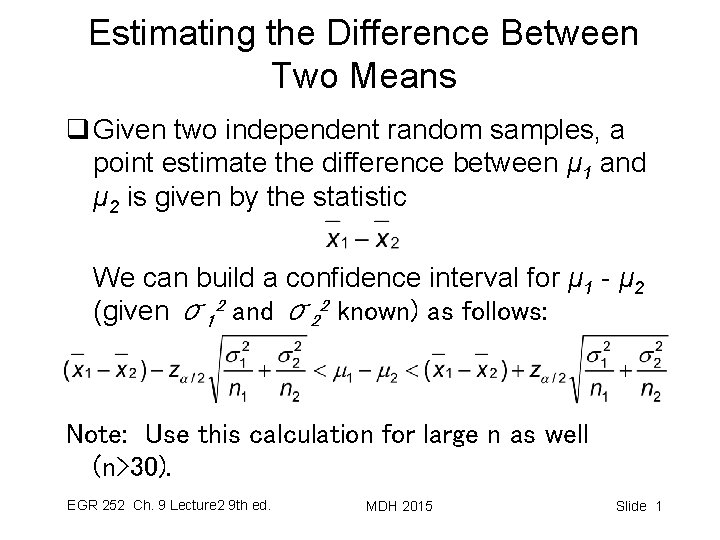 Estimating the Difference Between Two Means q Given two independent random samples, a point