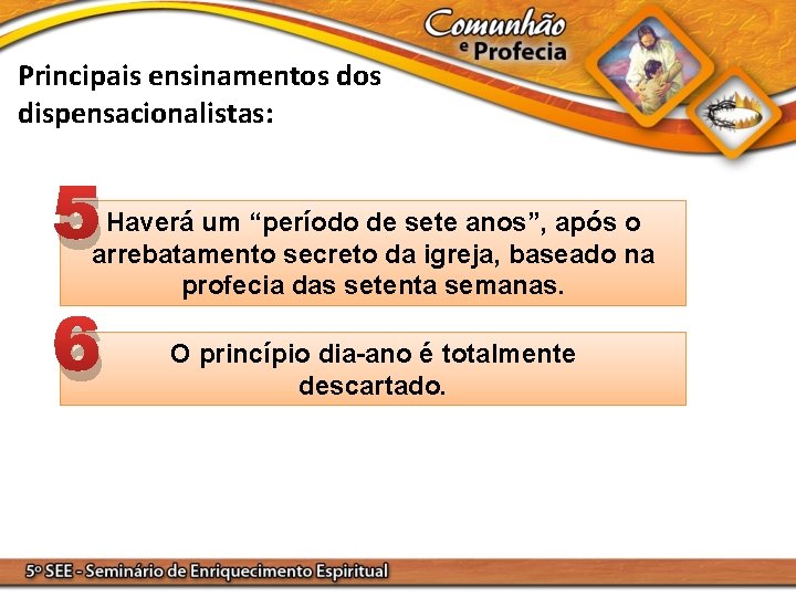 Principais ensinamentos dispensacionalistas: 5 Haverá um “período de sete anos”, após o arrebatamento secreto