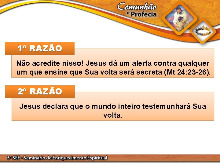 1º RAZÃO Não acredite nisso! Jesus dá um alerta contra qualquer um que ensine