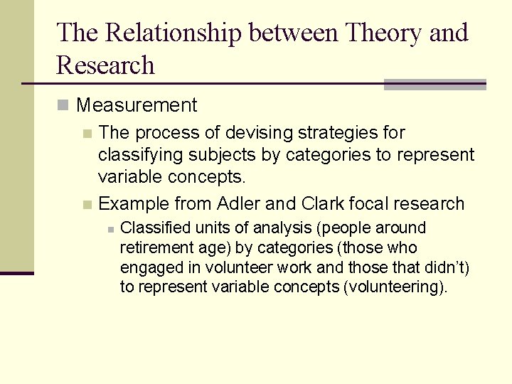 The Relationship between Theory and Research n Measurement n The process of devising strategies