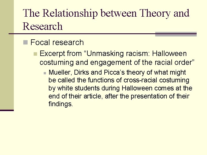 The Relationship between Theory and Research n Focal research n Excerpt from “Unmasking racism: