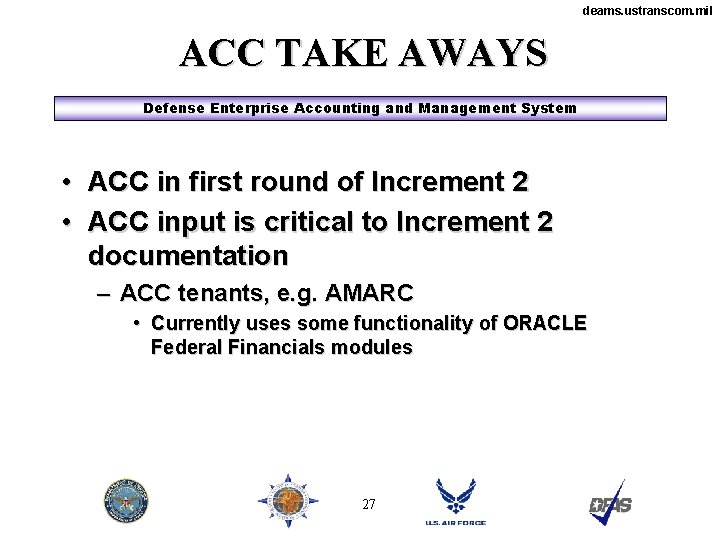 deams. ustranscom. mil ACC TAKE AWAYS Defense Enterprise Accounting and Management System • •