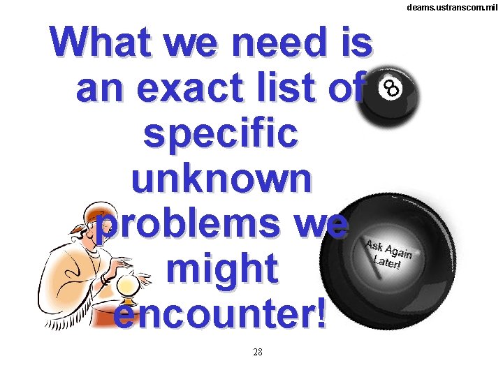 deams. ustranscom. mil What we need is an exact list of specific unknown problems