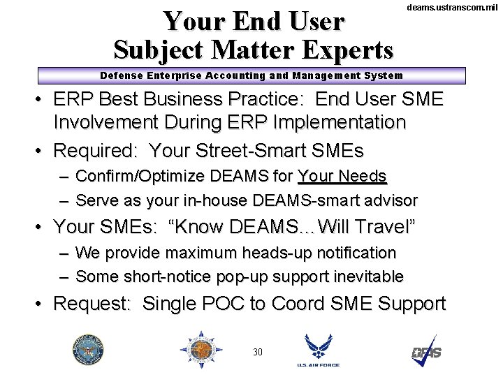 Your End User Subject Matter Experts deams. ustranscom. mil Defense Enterprise Accounting and Management