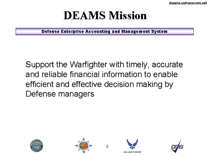 deams. ustranscom. mil DEAMS Mission Defense Enterprise Accounting and Management System Support the Warfighter