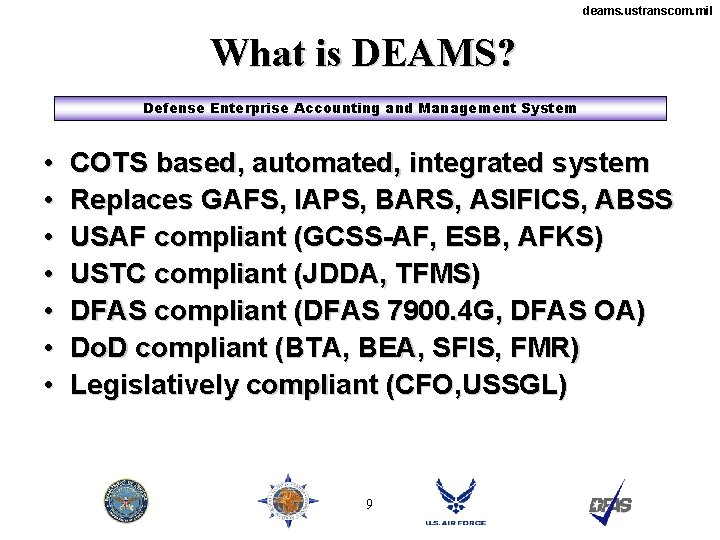 deams. ustranscom. mil What is DEAMS? Defense Enterprise Accounting and Management System • •