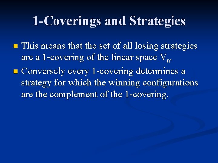 1 -Coverings and Strategies This means that the set of all losing strategies are