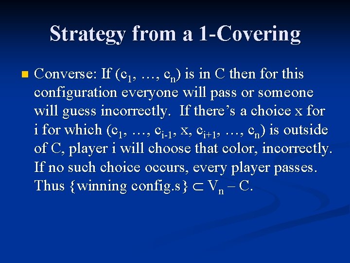 Strategy from a 1 -Covering n Converse: If (c 1, …, cn) is in