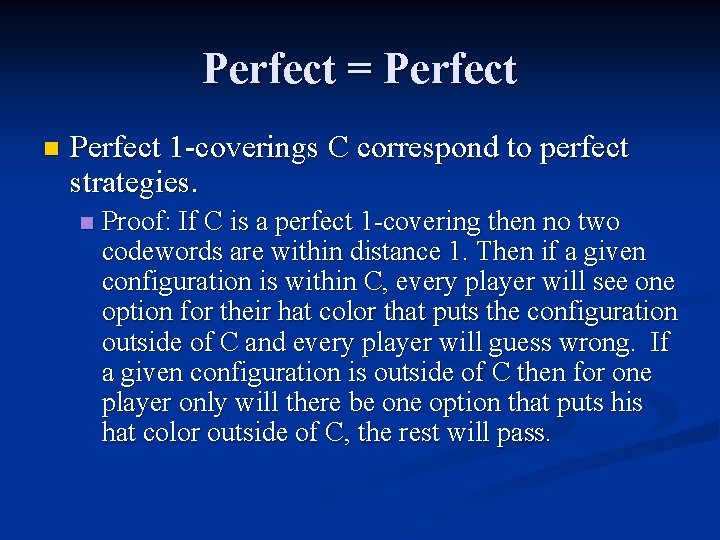 Perfect = Perfect n Perfect 1 -coverings C correspond to perfect strategies. n Proof: