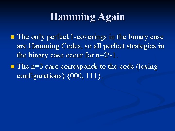 Hamming Again The only perfect 1 -coverings in the binary case are Hamming Codes,