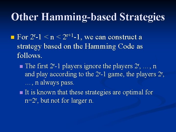 Other Hamming-based Strategies n For 2 r-1 < n < 2 r+1 -1, we