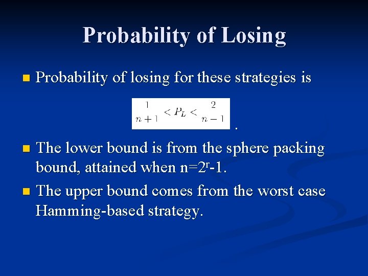 Probability of Losing n Probability of losing for these strategies is . n The