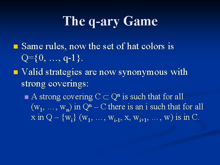 The q-ary Game Same rules, now the set of hat colors is Q={0, …,