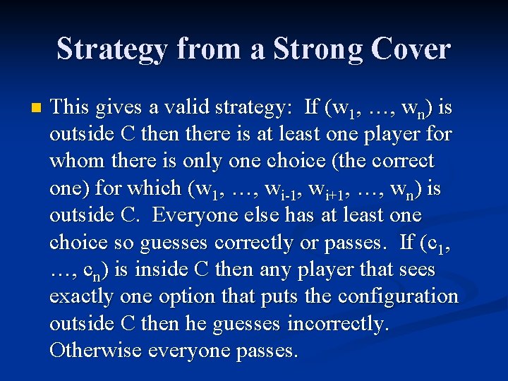 Strategy from a Strong Cover n This gives a valid strategy: If (w 1,
