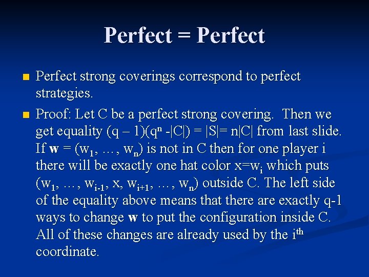 Perfect = Perfect n n Perfect strong coverings correspond to perfect strategies. Proof: Let