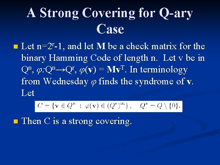 A Strong Covering for Q-ary Case n Let n=2 r-1, and let M be