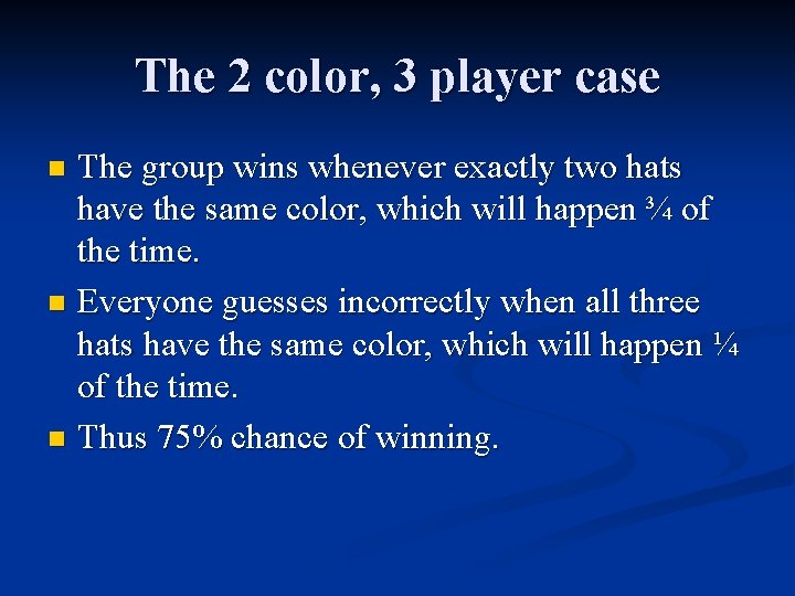 The 2 color, 3 player case The group wins whenever exactly two hats have