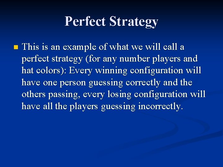Perfect Strategy n This is an example of what we will call a perfect