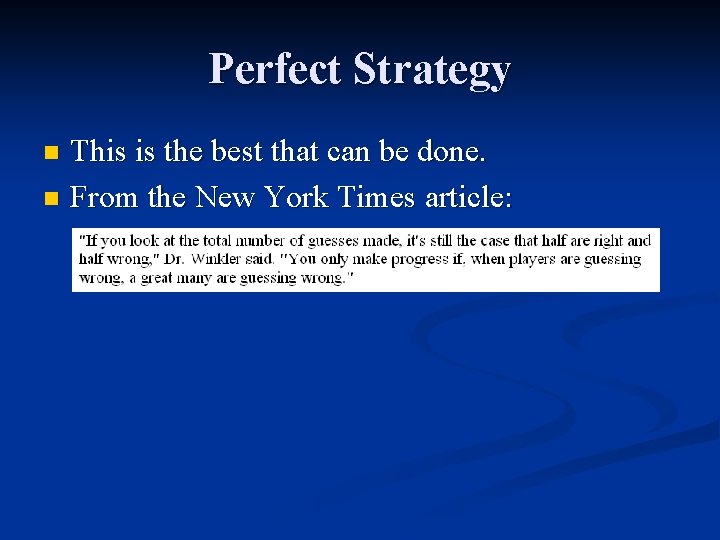 Perfect Strategy This is the best that can be done. n From the New