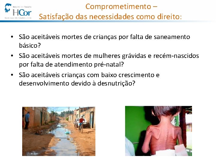 Comprometimento – Satisfação das necessidades como direito: • São aceitáveis mortes de crianças por