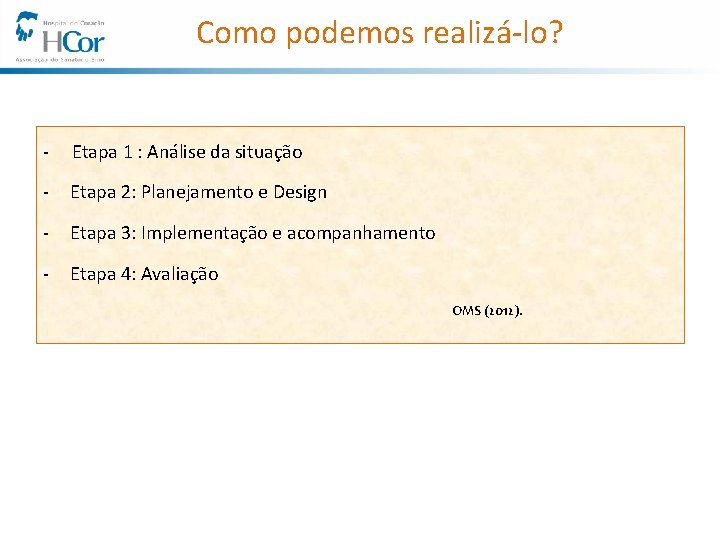 Como podemos realizá-lo? - Etapa 1 : Análise da situação - Etapa 2: Planejamento