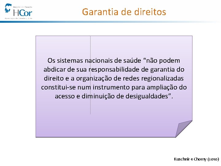 Garantia de direitos Os sistemas nacionais de saúde “não podem abdicar de sua responsabilidade