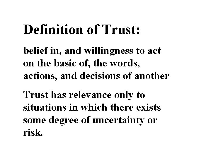 Definition of Trust: belief in, and willingness to act on the basic of, the