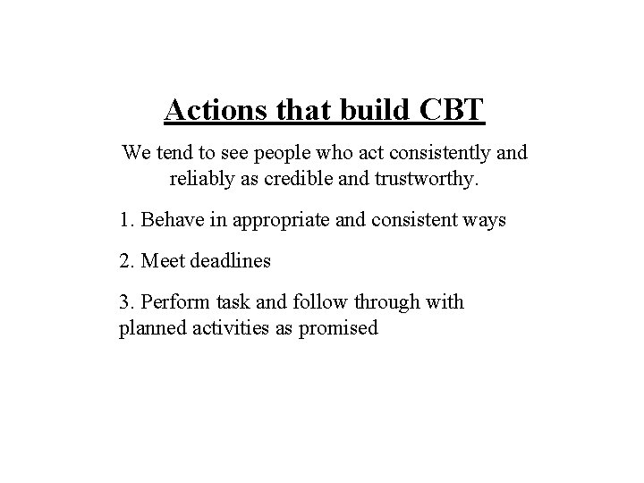Actions that build CBT We tend to see people who act consistently and reliably