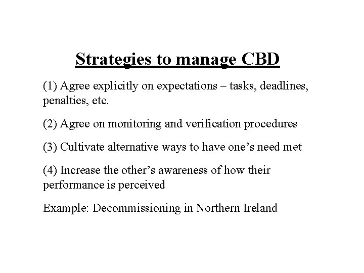 Strategies to manage CBD (1) Agree explicitly on expectations – tasks, deadlines, penalties, etc.