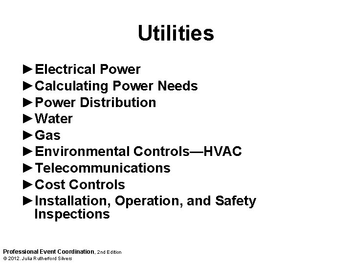 Utilities ►Electrical Power ►Calculating Power Needs ►Power Distribution ►Water ►Gas ►Environmental Controls—HVAC ►Telecommunications ►Cost