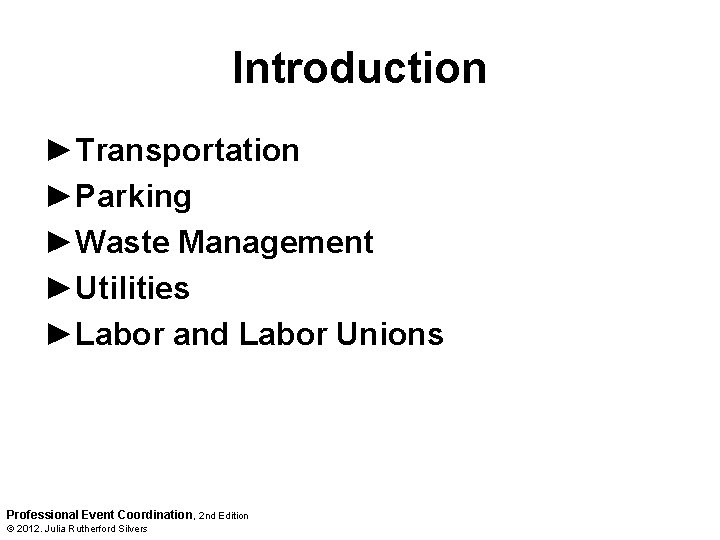 Introduction ►Transportation ►Parking ►Waste Management ►Utilities ►Labor and Labor Unions Professional Event Coordination ,