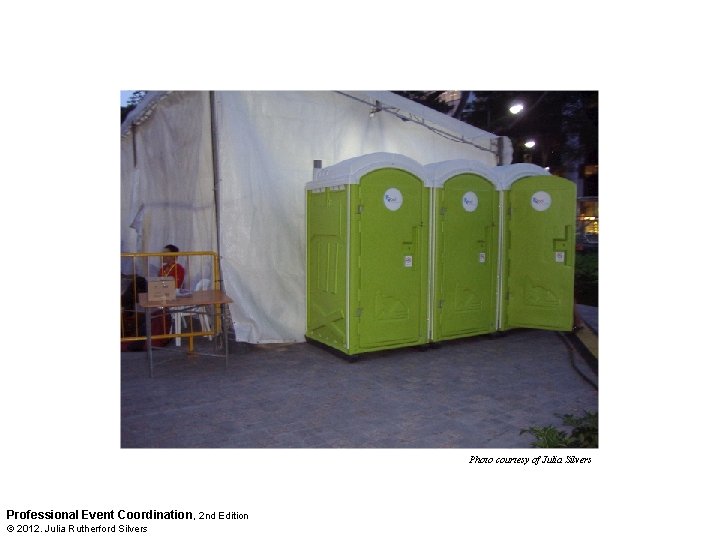 Photo courtesy of Julia Silvers Professional Event Coordination , 2 nd Edition © 2012.