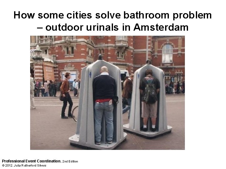 How some cities solve bathroom problem – outdoor urinals in Amsterdam Professional Event Coordination