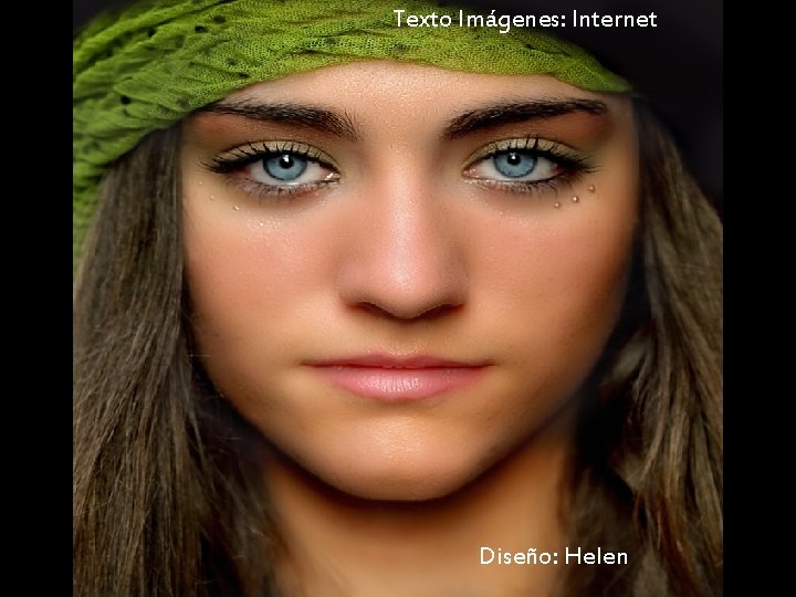 Texto Imágenes: Internet Diseño: Helen 
