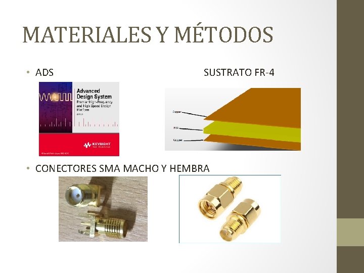 MATERIALES Y MÉTODOS • ADS SUSTRATO FR-4 • CONECTORES SMA MACHO Y HEMBRA 