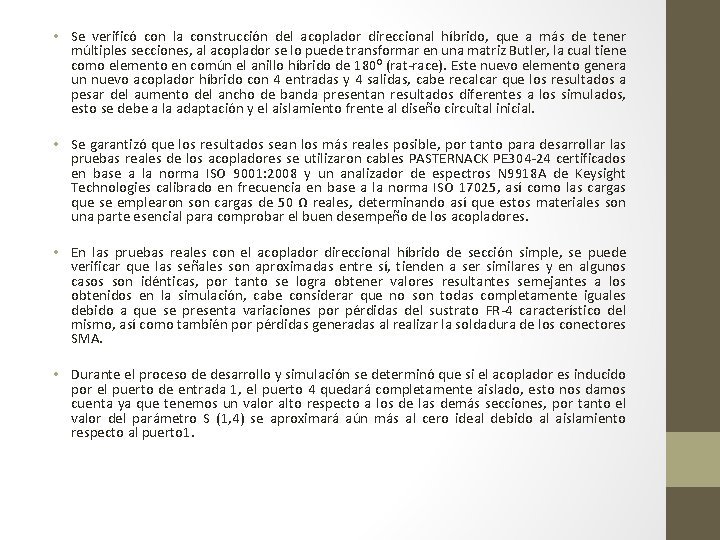  • Se verificó con la construcción del acoplador direccional híbrido, que a más