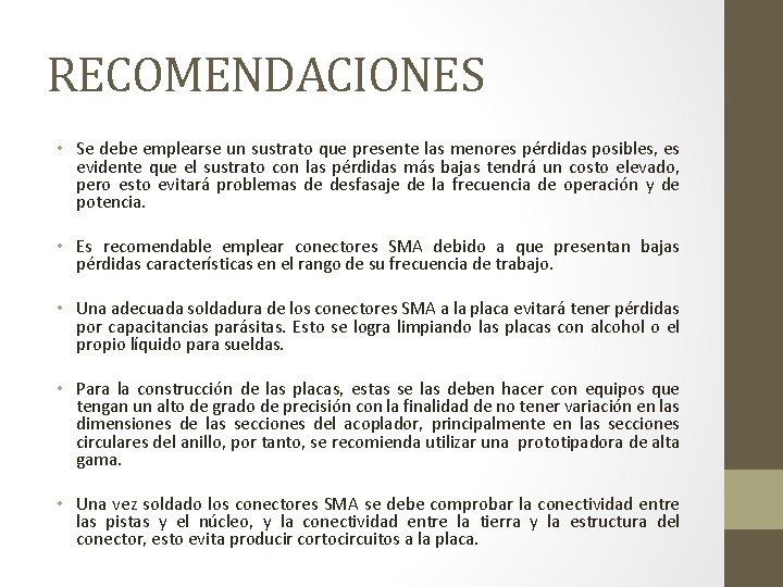 RECOMENDACIONES • Se debe emplearse un sustrato que presente las menores pérdidas posibles, es